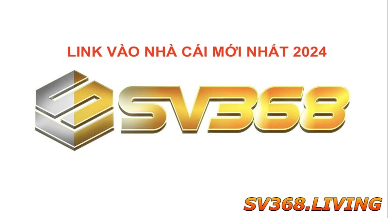 cap-nhat-link-vao-sv368-chuan-nhat-2024